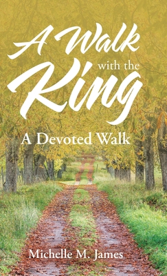 A Walk with the King: A Devoted Walk 1973696975 Book Cover