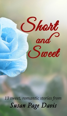 Short and Sweet: 13 sweet, romantic stories 1947079212 Book Cover
