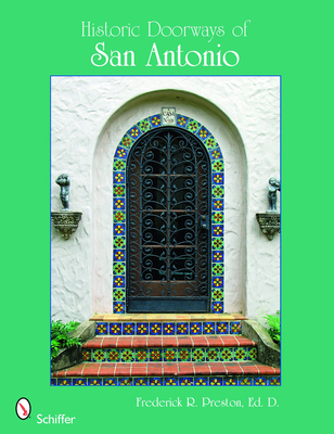 Historic Doorways of San Antonio, Texas 0764331671 Book Cover