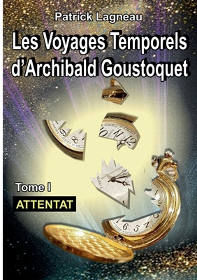 Les voyages d'Archibald Goustoquet - Tome I: At... [French] 2322190284 Book Cover