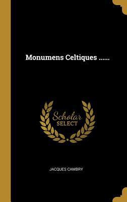 Monumens Celtiques ...... [French] 0341226335 Book Cover