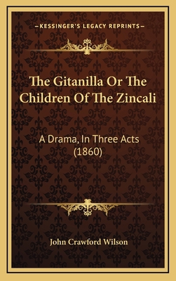 The Gitanilla Or The Children Of The Zincali: A... 1168718406 Book Cover