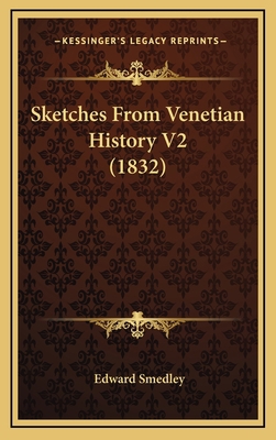 Sketches From Venetian History V2 (1832) 1165027968 Book Cover