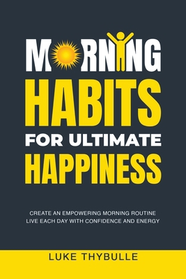 Morning Habits For Ultimate Happiness B0BQLJQ7SS Book Cover