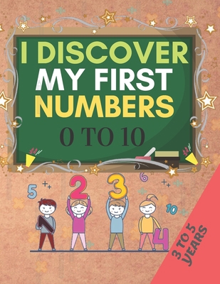 I Discover My First Numbers: From Zero to Ten 1654303038 Book Cover