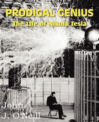 Prodigal Genius: The Life of Nikola Tesla 1612034047 Book Cover