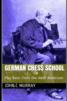 German Chess School: Play Basic Chess like Adol... B08S4TJZ11 Book Cover