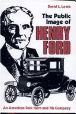 Public Image of Henry Ford: An American Folk He... 0814318924 Book Cover