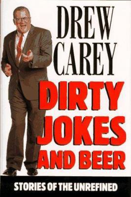 Dirty Jokes and Beer: Stories of the Unrefined 078686351X Book Cover