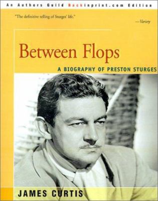 Between Flops: A Biography of Preston Sturges 0595007821 Book Cover