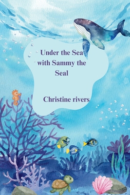 Under the Sea with Sammy the Seal            Book Cover