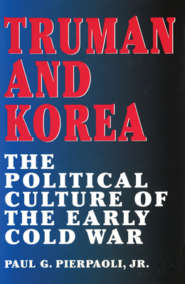 Truman and Korea: The Political Culture of the ... 0826212069 Book Cover