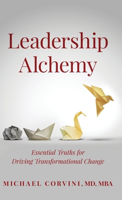Leadership Alchemy: Essential Truths for Drivin... B0GVT64LWX Book Cover