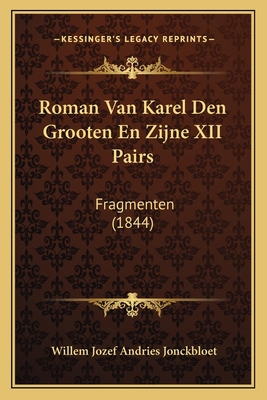 Roman Van Karel Den Grooten En Zijne XII Pairs:... [Dutch] 1168115566 Book Cover