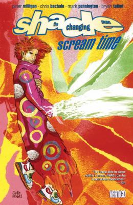 Shade the Changing Man Vol. 3: Scream Time 1401227686 Book Cover