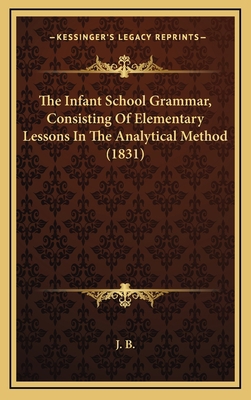 The Infant School Grammar, Consisting Of Elemen... 1167066960 Book Cover