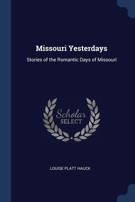 Missouri Yesterdays: Stories of the Romantic Da... 137660194X Book Cover