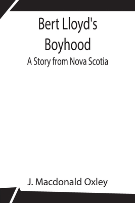 Bert Lloyd'S Boyhood: A Story From Nova Scotia 9354843085 Book Cover