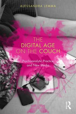 The Digital Age on the Couch: Psychoanalytic Pr... 0415791138 Book Cover
