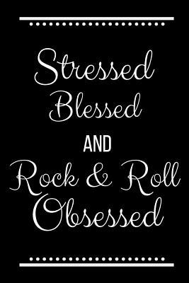 Stressed Blessed Rock & Roll Obsessed: Funny Sl... 1095203444 Book Cover