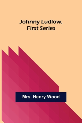 Johnny Ludlow, First Series 9356376263 Book Cover