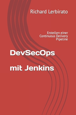 DevSecOps mit Jenkins: Erstellen einer Continuo... [German] B0B7QT6T44 Book Cover