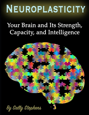 Neuroplasticity: Your Brain and Its Strength, C... 1708477012 Book Cover