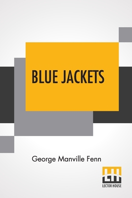 Blue Jackets: Or, The Log Of The Teaser 9354207952 Book Cover