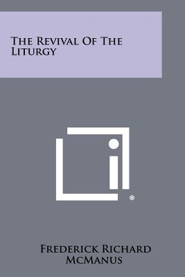 The Revival of the Liturgy 1258337487 Book Cover