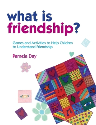 What Is Friendship?: Games and Activities to He... 1849050481 Book Cover