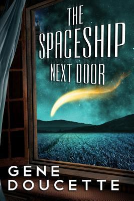 The Spaceship Next Door 1519189397 Book Cover