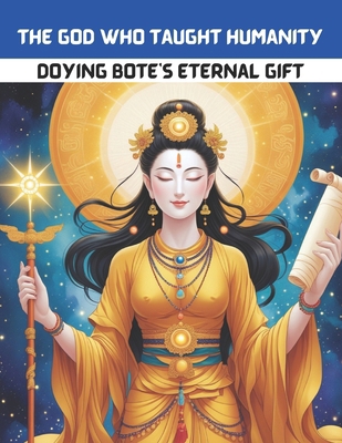 The God Who Taught Humanity: Doying Bote's Eter... B0DXFTMD7J Book Cover