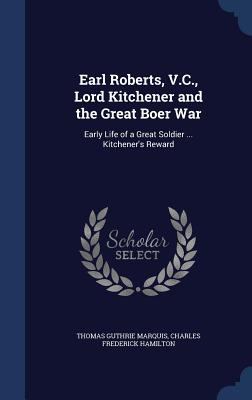 Earl Roberts, V.C., Lord Kitchener and the Grea... 1340207982 Book Cover