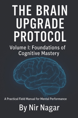 The Brain Upgrade Protocol - Foundations: A Pra... B0F74RYYTY Book Cover