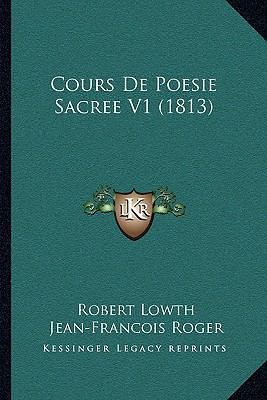 Cours De Poesie Sacree V1 (1813) [French] 1168105617 Book Cover