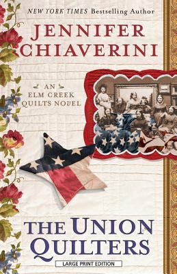 The Union Quilters (An Elm Creek Quilts Novel) [Large Print] 1594135126 Book Cover