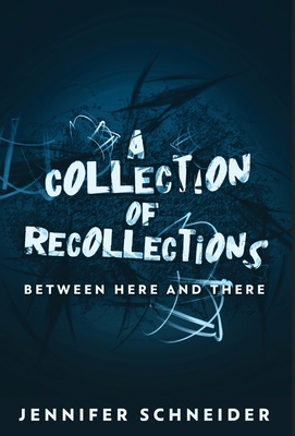 A Collection Of Recollections: Between Here And... 482412364X Book Cover