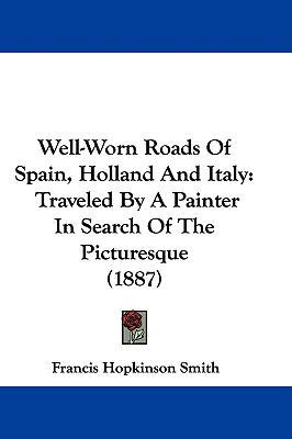 Well-Worn Roads of Spain, Holland and Italy: Tr... 1104539918 Book Cover