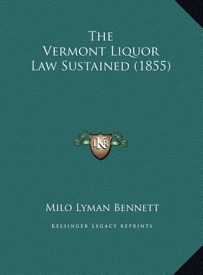 The Vermont Liquor Law Sustained (1855) 1169516904 Book Cover