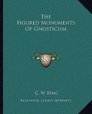 The Figured Monuments Of Gnosticism 1162903619 Book Cover
