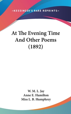 At the Evening Time and Other Poems (1892) 1120235383 Book Cover