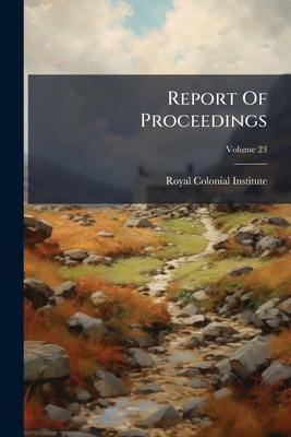 Report Of Proceedings; Volume 23 1277364257 Book Cover