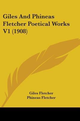 Giles And Phineas Fletcher Poetical Works V1 (1... 0548794758 Book Cover