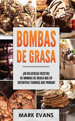 Bombas de Grasa: ¡60 deliciosas recetas de bomb... [Spanish] B083XW69NH Book Cover
