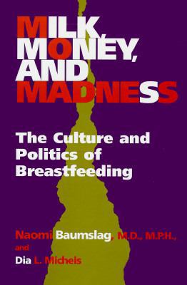 Milk, Money, and Madness : The Culture and Poli... B007419HU2 Book Cover