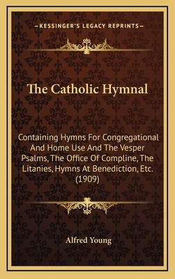 The Catholic Hymnal: Containing Hymns For Congr... 1164325205 Book Cover