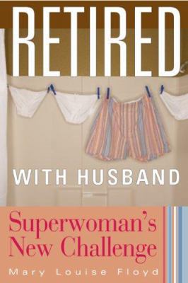 Retired with Husband: Superwoman's New Challenge 1889242268 Book Cover