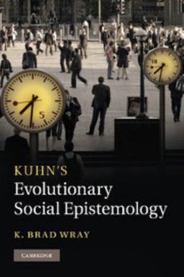 Kuhn's Evolutionary Social Epistemology 1107012236 Book Cover