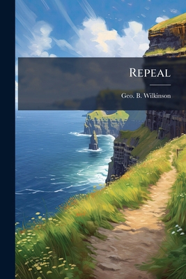 Repeal: Die Beschwerden Irlands gegen England. [German] 1278054731 Book Cover