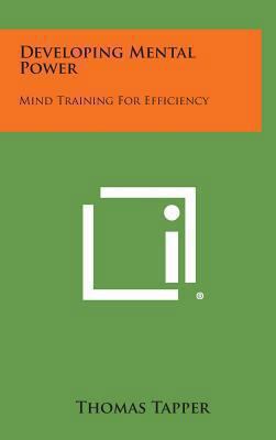 Developing Mental Power: Mind Training for Effi... 1258853833 Book Cover